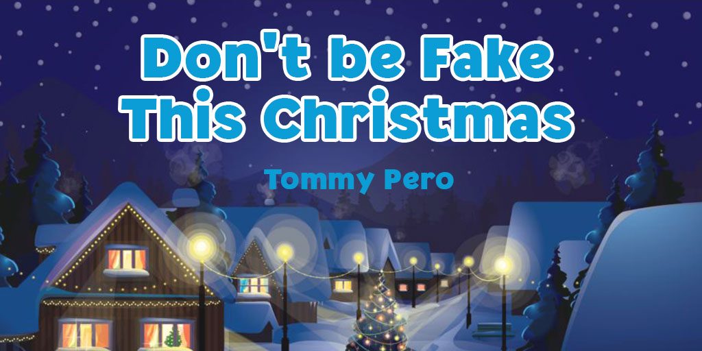 Don’t be fake this Christmas