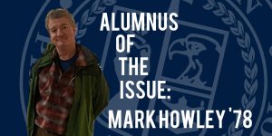 Alumnus of the Issue: Mark Howley ’78