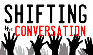 Shifting the conversation