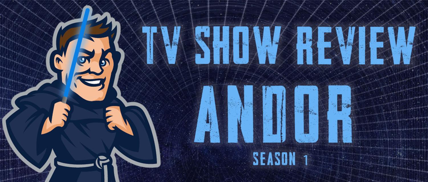 TV Show Review: “Andor” Season 1 – Friar's Lantern